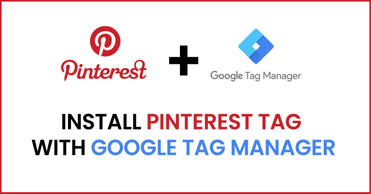 Install-Pinterest-Tag-with-Google-Tag-Manager